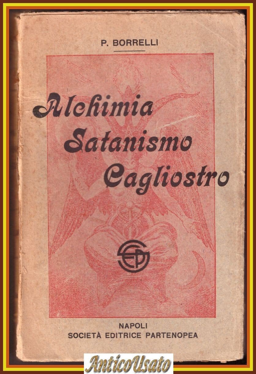 ALCHIMIA SATANISMO CAGLIOSTRO di Borrelli 1914 Società editrice Partenopea Libro