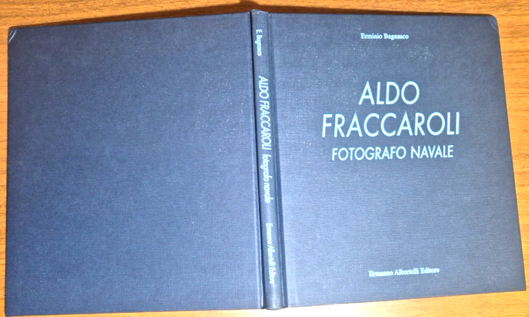ALDO FRACCAROLI FOTOGRAFO NAVALE di Erminio Bagnasco 1996 Albertelli Libro