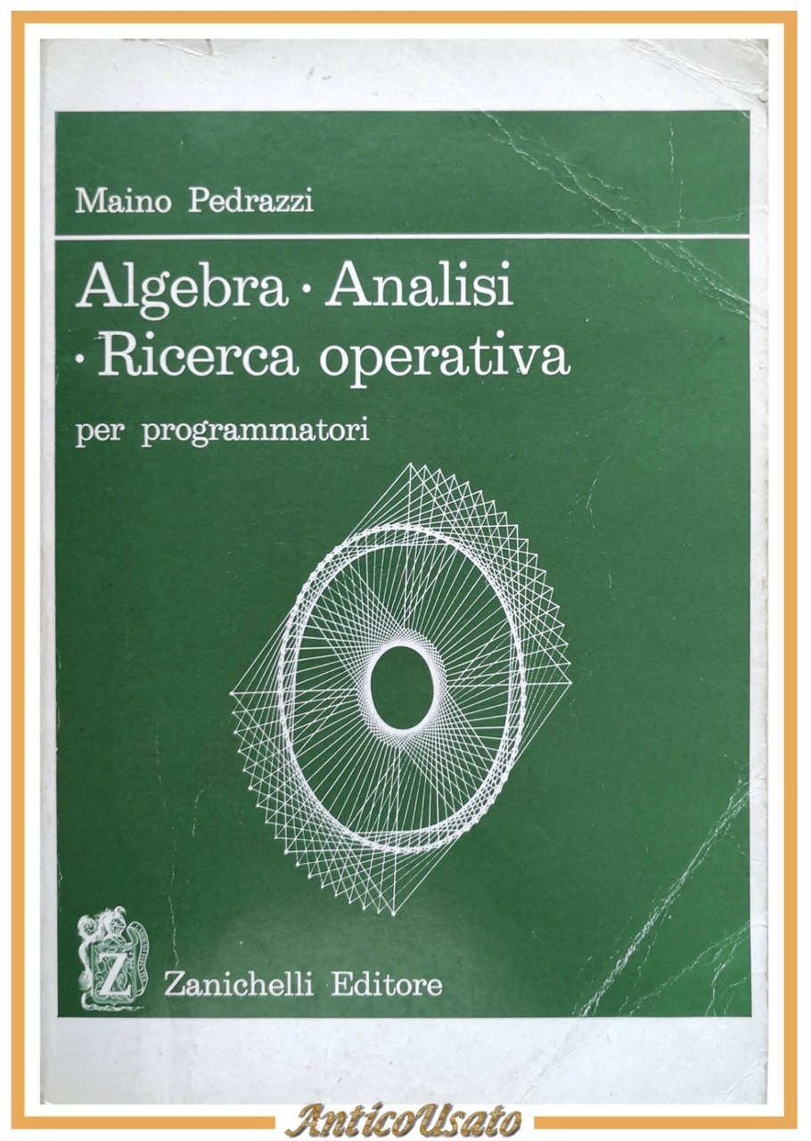 ALGEBRA ANALISI RICERCA OPERATIVA di Maino Pedrazzi 1987 Zanichelli Libro