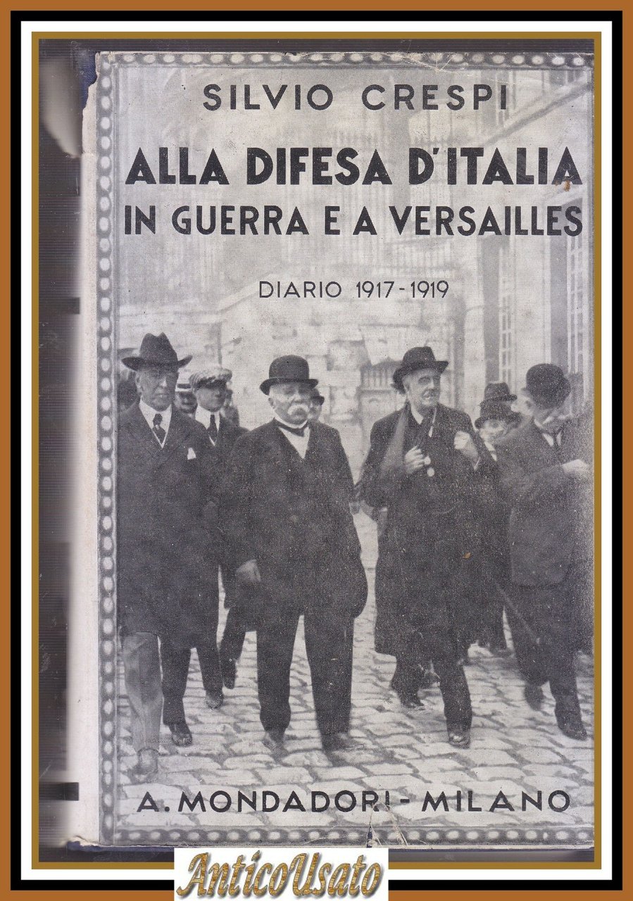ALLA DIFESA D'ITALIA IN GUERRA E A VERSAILLES di Silvio …
