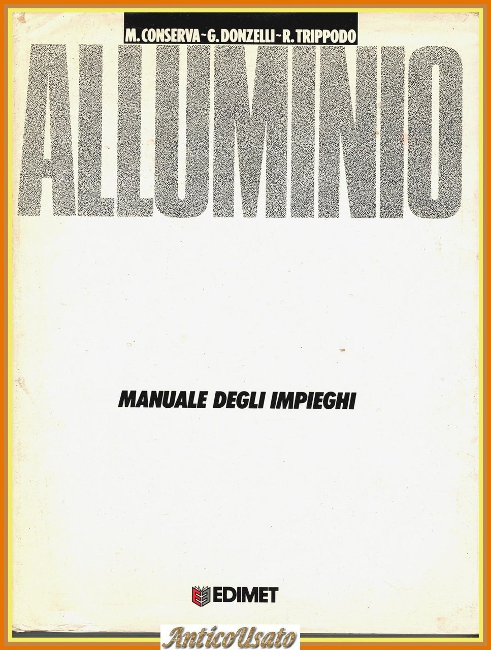 ALLUMINIO MANUALE DEGLI IMPIEGHI di Conserva Donzelli Trippodo 1991 EDIMET … | Immagine principale