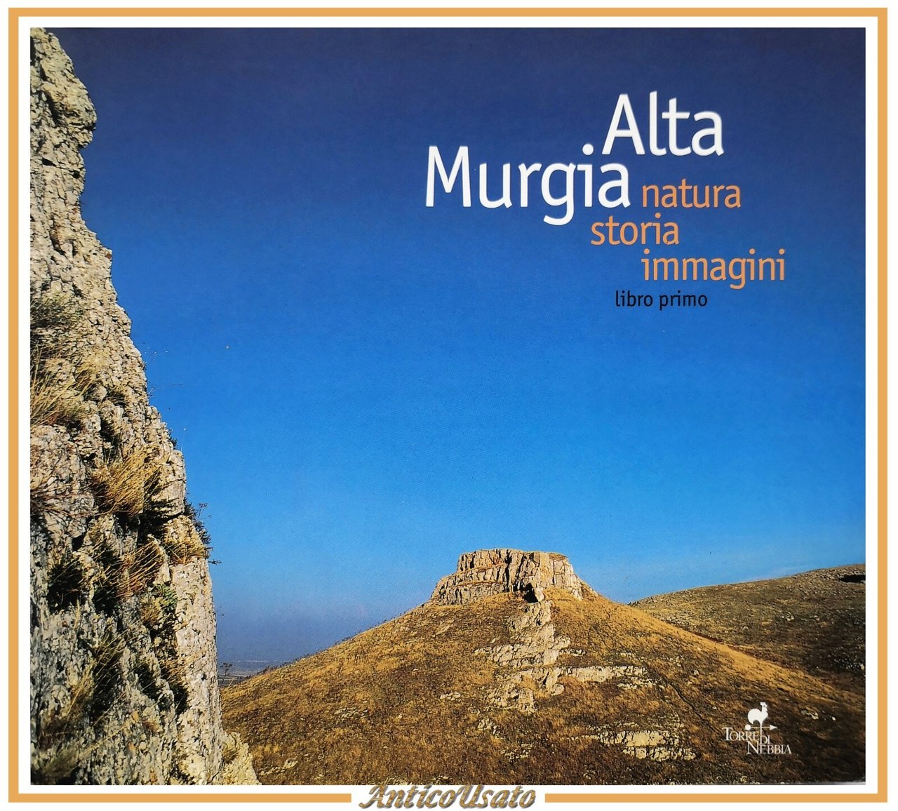 ALTA MURGIA NATURA STORIA IMMAGINI libro primo I 1997 Torre …