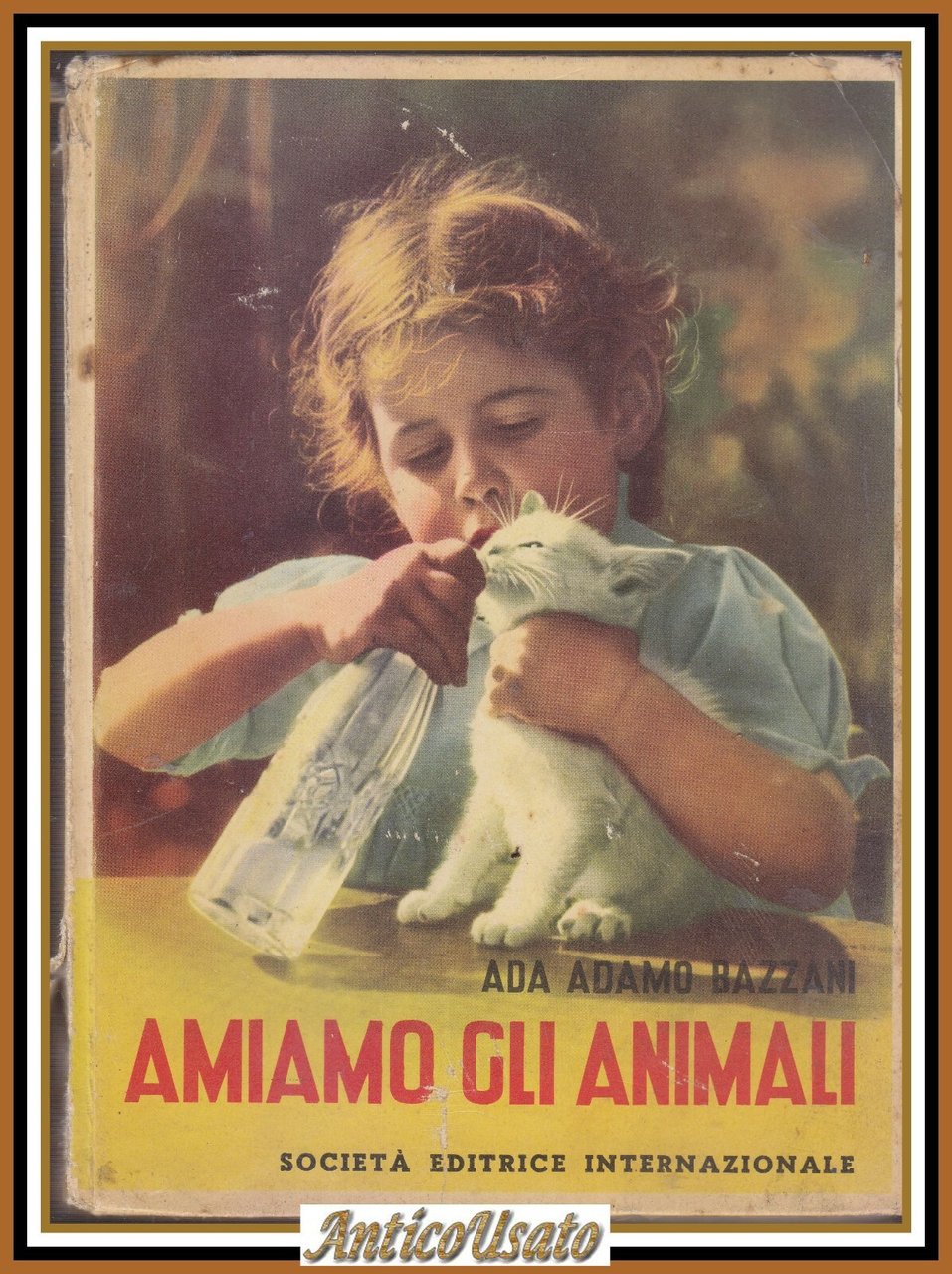 AMIAMO GLI ANIMALI di Ada Adamo Bazzami 1958 SEI Libro …