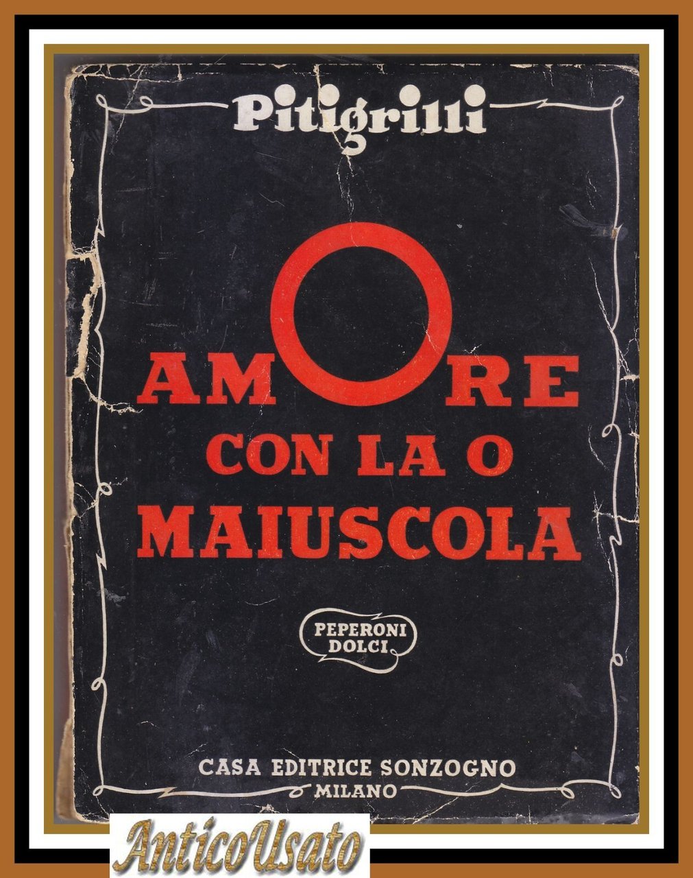 AMORE CON LA O MAIUSCOLA di Pitigrilli 1958 Sonzogno Romanzo …