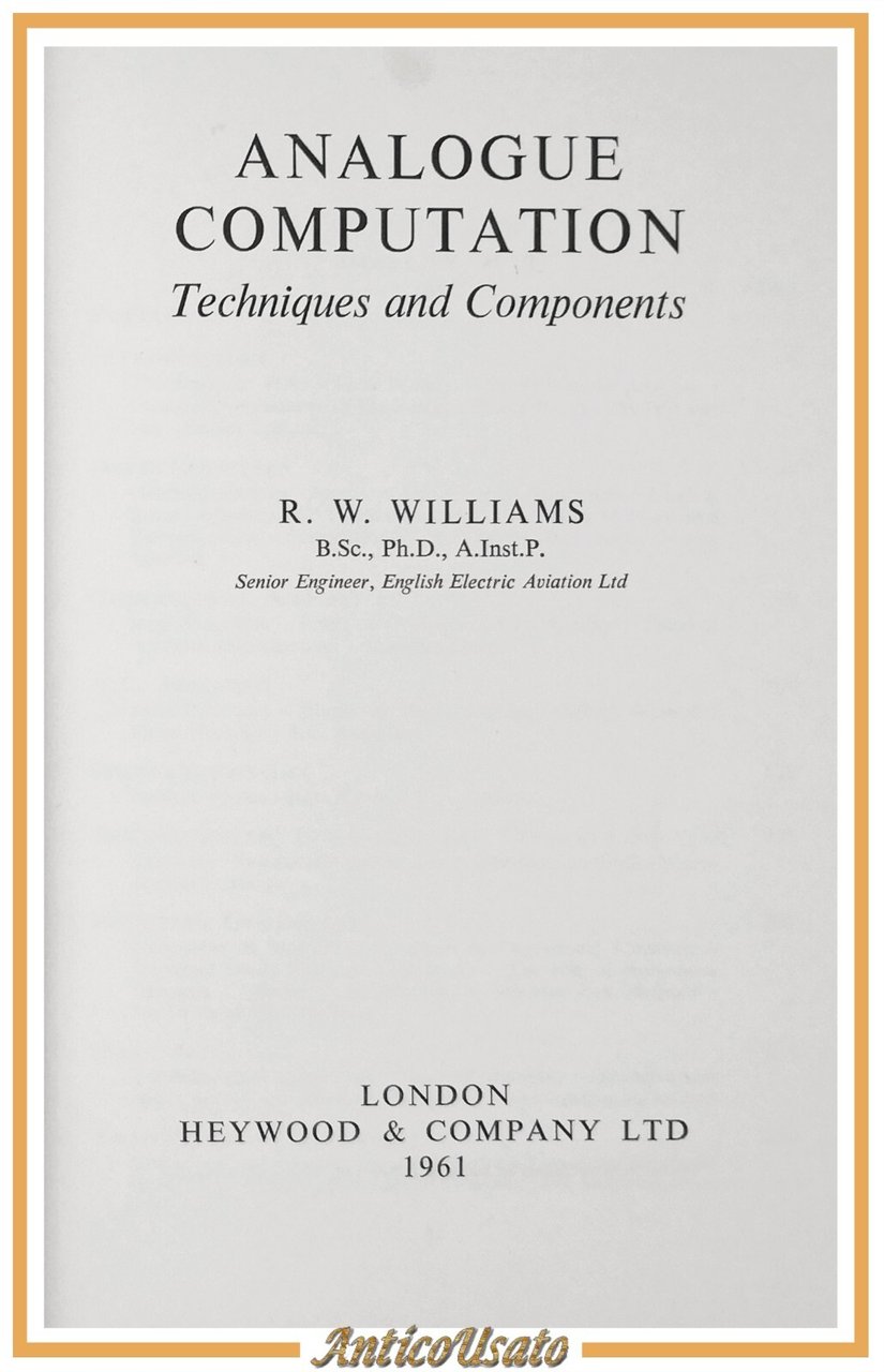ANALOGUE COMPUTATION di Williams 1961 Heywood Techniques and Components Libro
