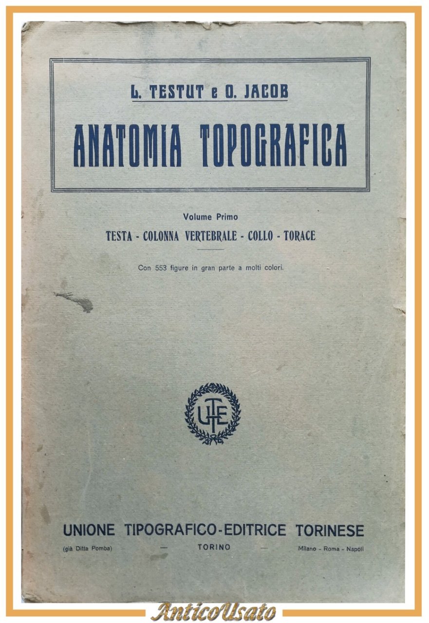 ANATOMIA TOPOGRAFICA di Testut e Jacob 2 volumi 1922 UTET …