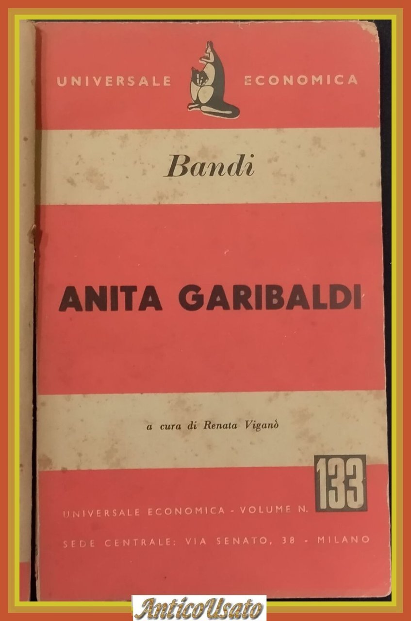ANITA GARIBALDI di Giuseppe Bandi 1952 Universale Economica Libro biografia