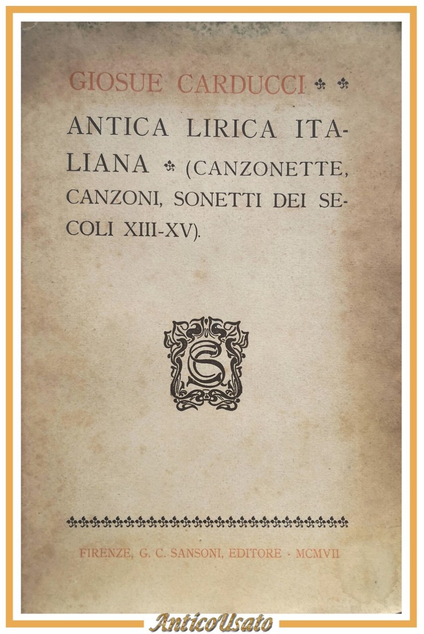 ANTICA LIRICA ITALIANA di Giosue Carducci 1907 Sansoni Libro sonetti …