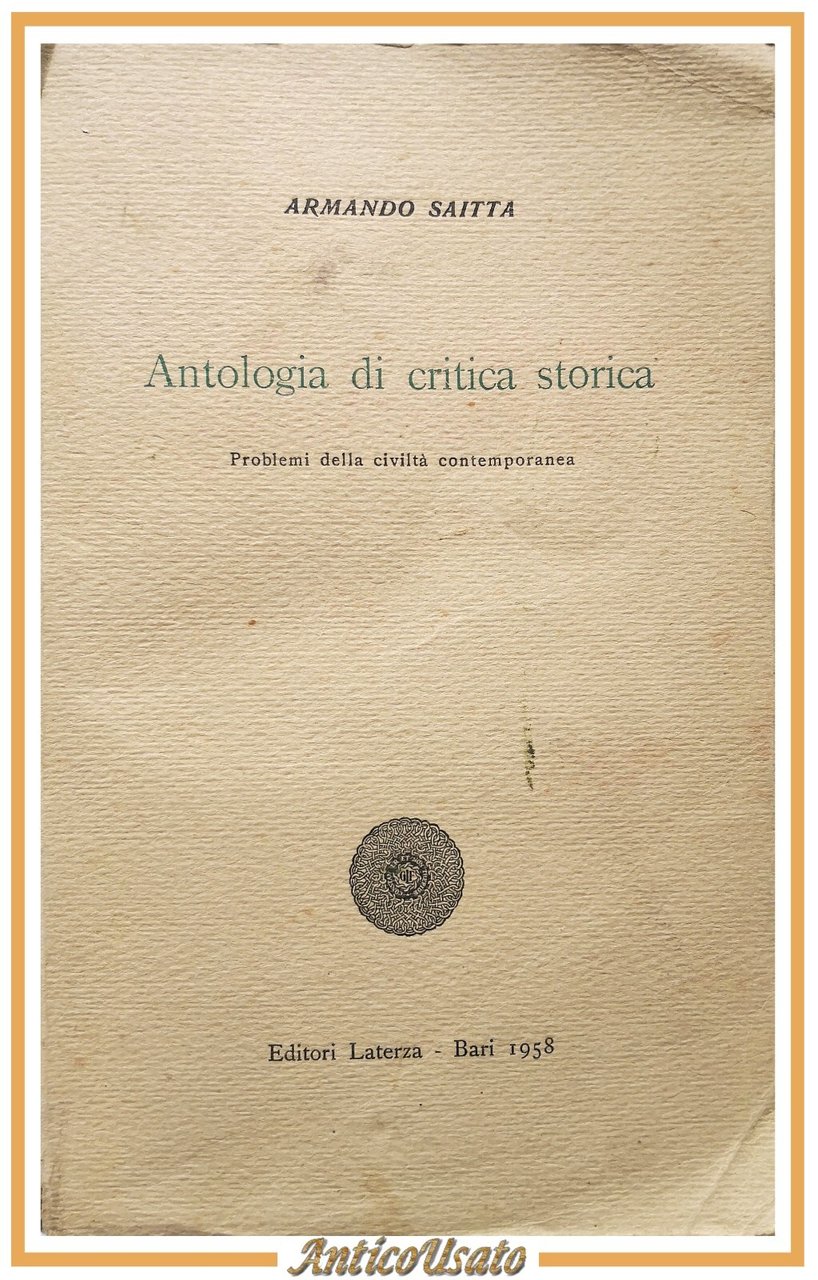 ANTOLOGIA DI CRITICA STORICA Armando Saitta 1958 Laterza libro problemi …