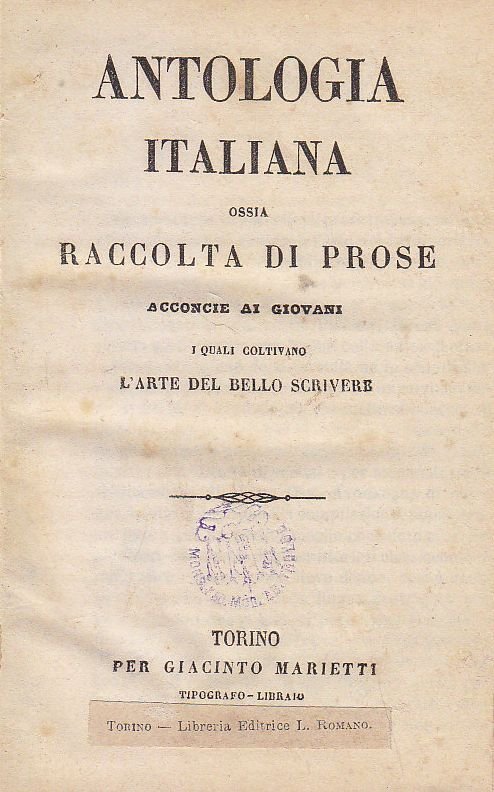 ANTOLOGIA ITALIANA OSSIA RACCOLTA DI PROSE ACCONCIE AI GIOVANI - …