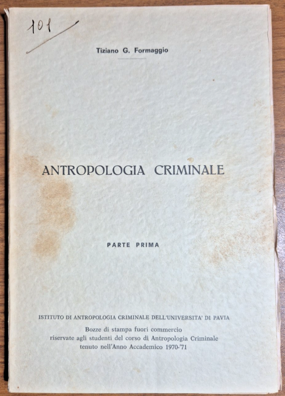 ANTROPOLOGIA CRIMINALE di Tiziano Formaggio Parte prima 1971 Libro università