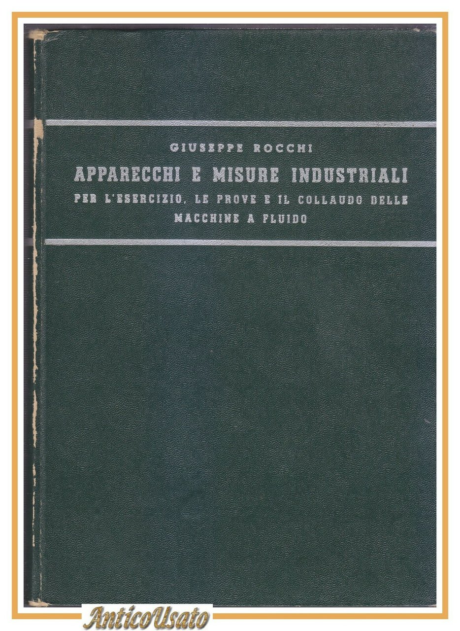 APPARECCHI E MISURE INDUSTRIALI di Giuseppe Rocchi 1954 Lattes libro …