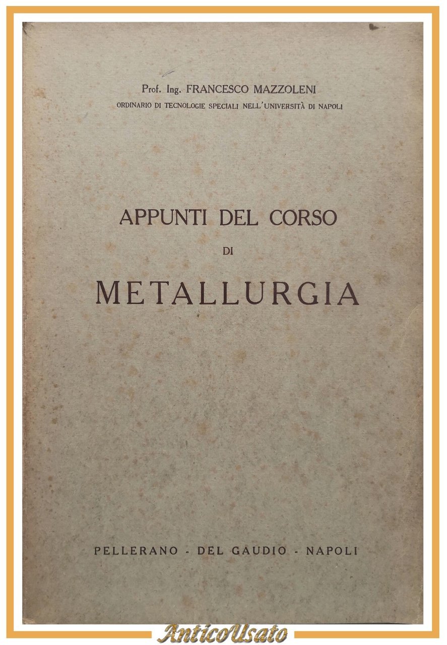 APPUNTI DEL CORSO DI METALLURGIA di Francesco Mazzoleni Libro Manuale