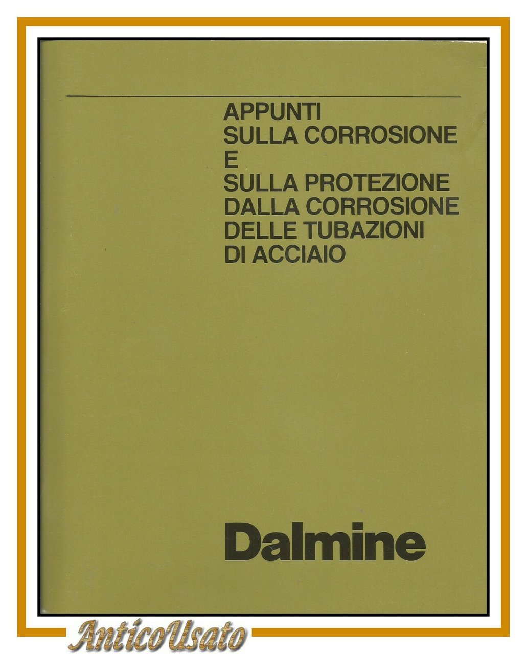 APPUNTI SULLA CORROSIONE E PROTEZIONE delle tubazioni di acciaio Dalmine …