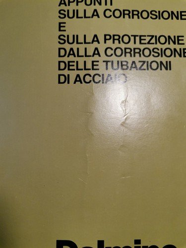 APPUNTI SULLA CORROSIONE E PROTEZIONE delle tubazioni di acciaio Dalmine …