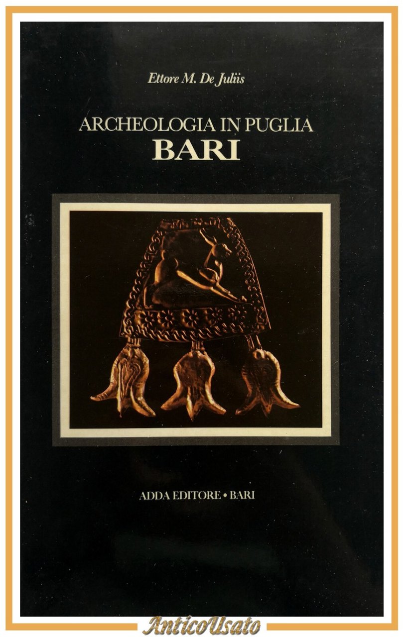 ARCHEOLOGIA IN PUGLIA BARI di Ettore De Juliis 1983 ADDA …