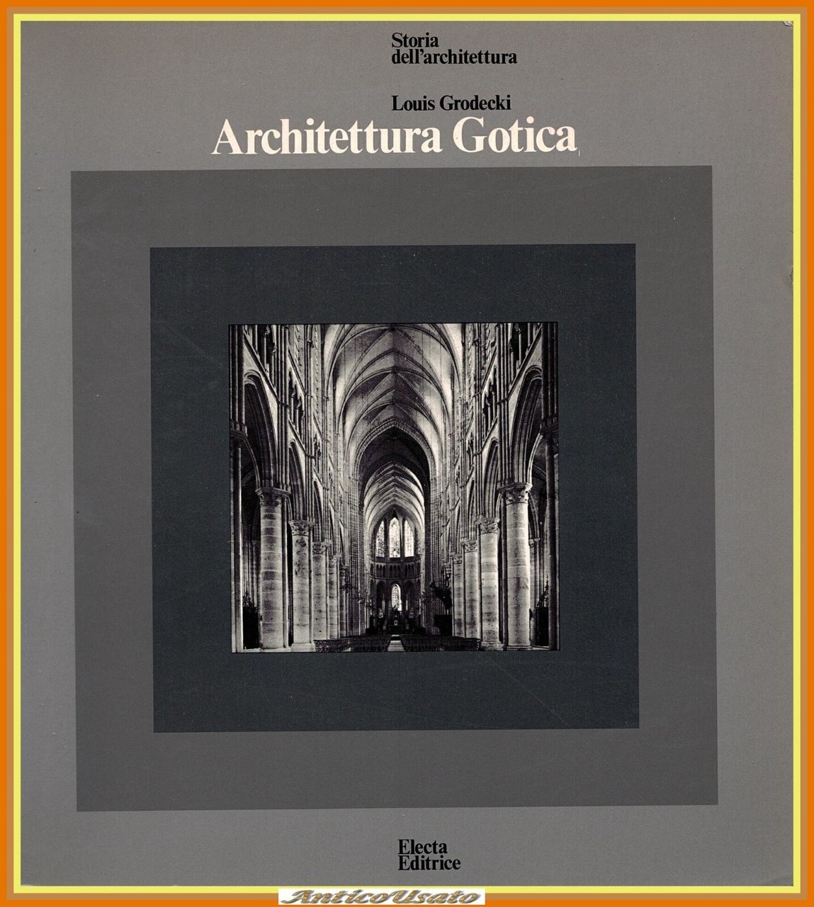 ARCHITETTURA GOTICA di Louis Grodecki 1976 Electa Libro storia dell'architettura