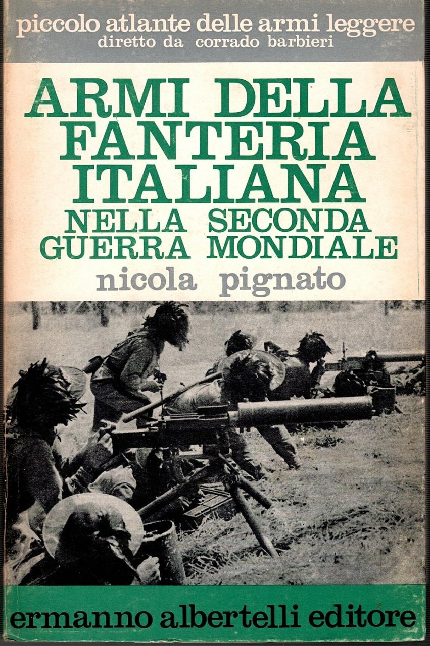 ARMI DELLA FANTERIA ITALIANA NELLA SECONDA GUERRA MONDIALE di Pignato …
