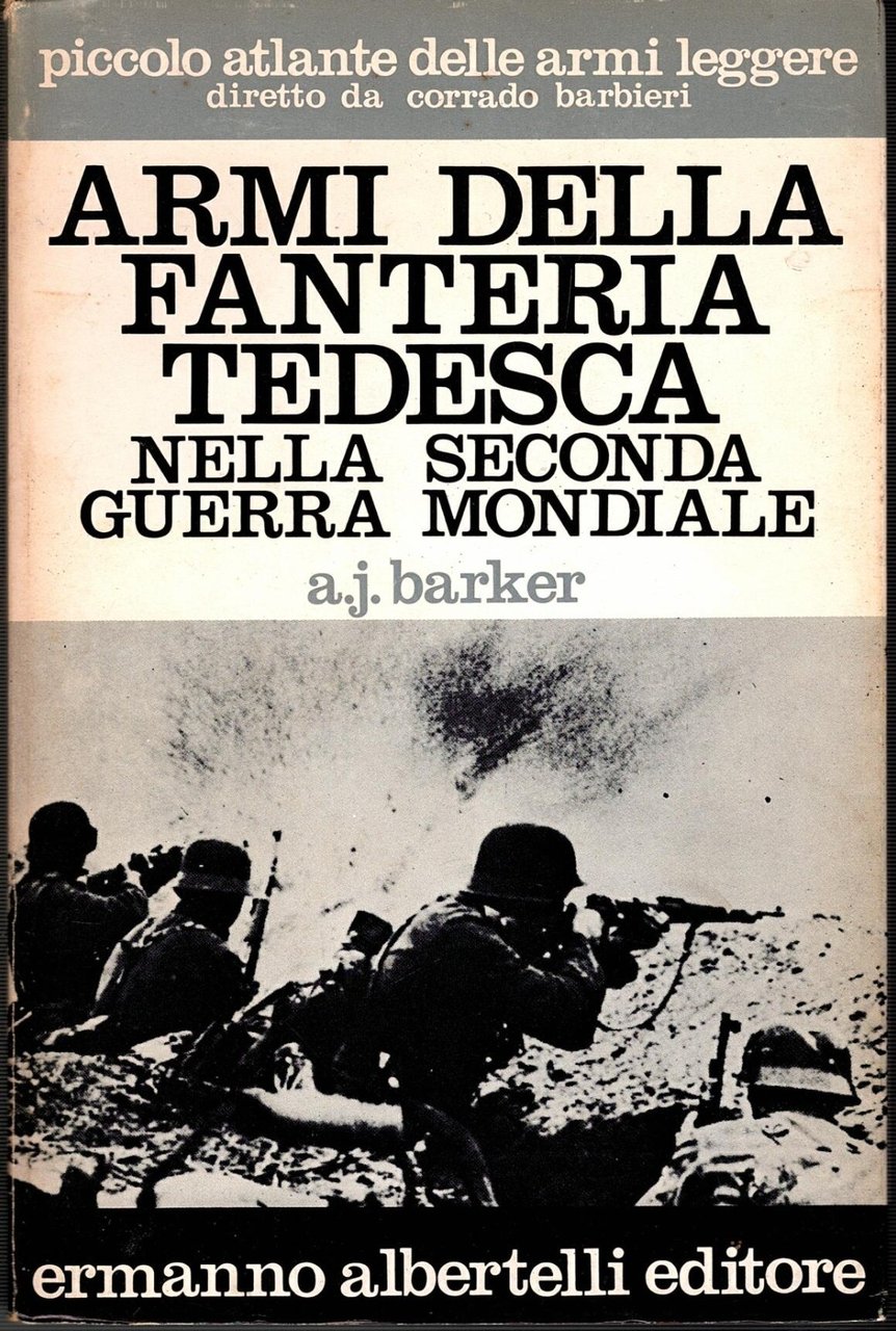 ARMI DELLA FANTERIA TEDESCA NELLA SECONDA GUERRA MONDIALE di A …