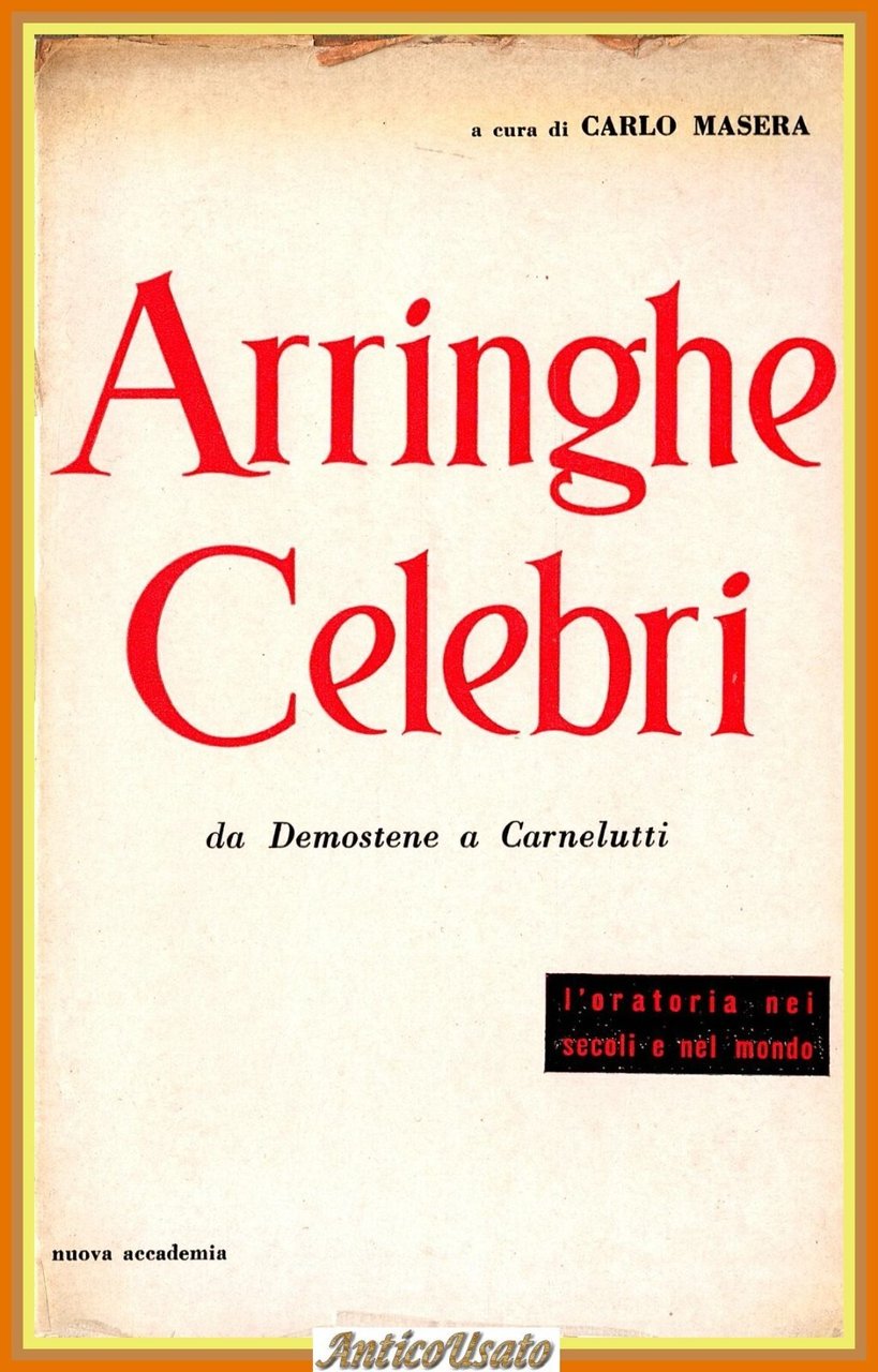 ARRINGHE CELEBRI DA DEMOSTENE A CARNELUTI di C Masera 1958 …