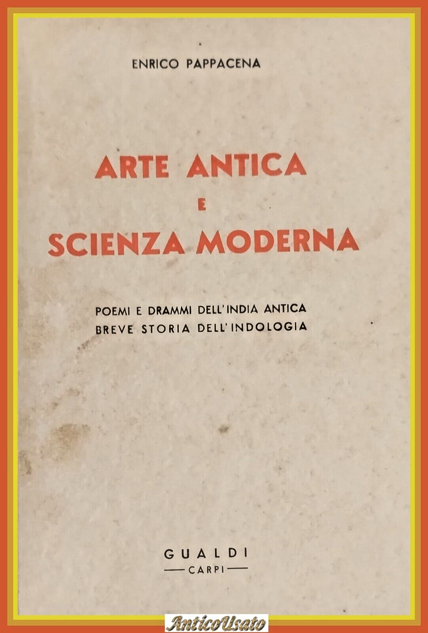 ARTE ANTICA E SCIENZA MODERNA di Enrico Pappacena 1935 ? …