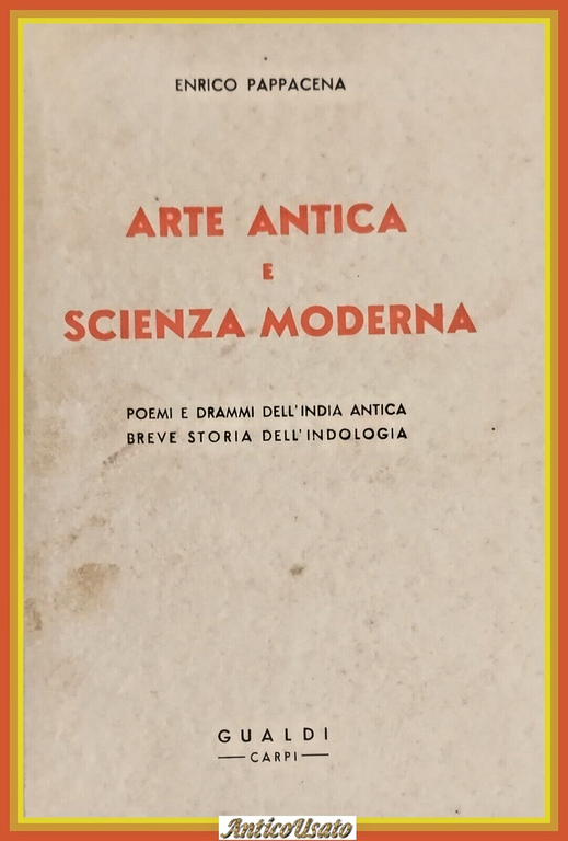 ARTE ANTICA E SCIENZA MODERNA di Enrico Pappacena 1935 ? …
