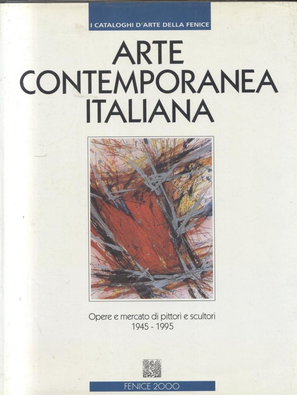 ARTE CONTEMPORANEA ITALIANA 1945 1995 opere e mercato di pittori …