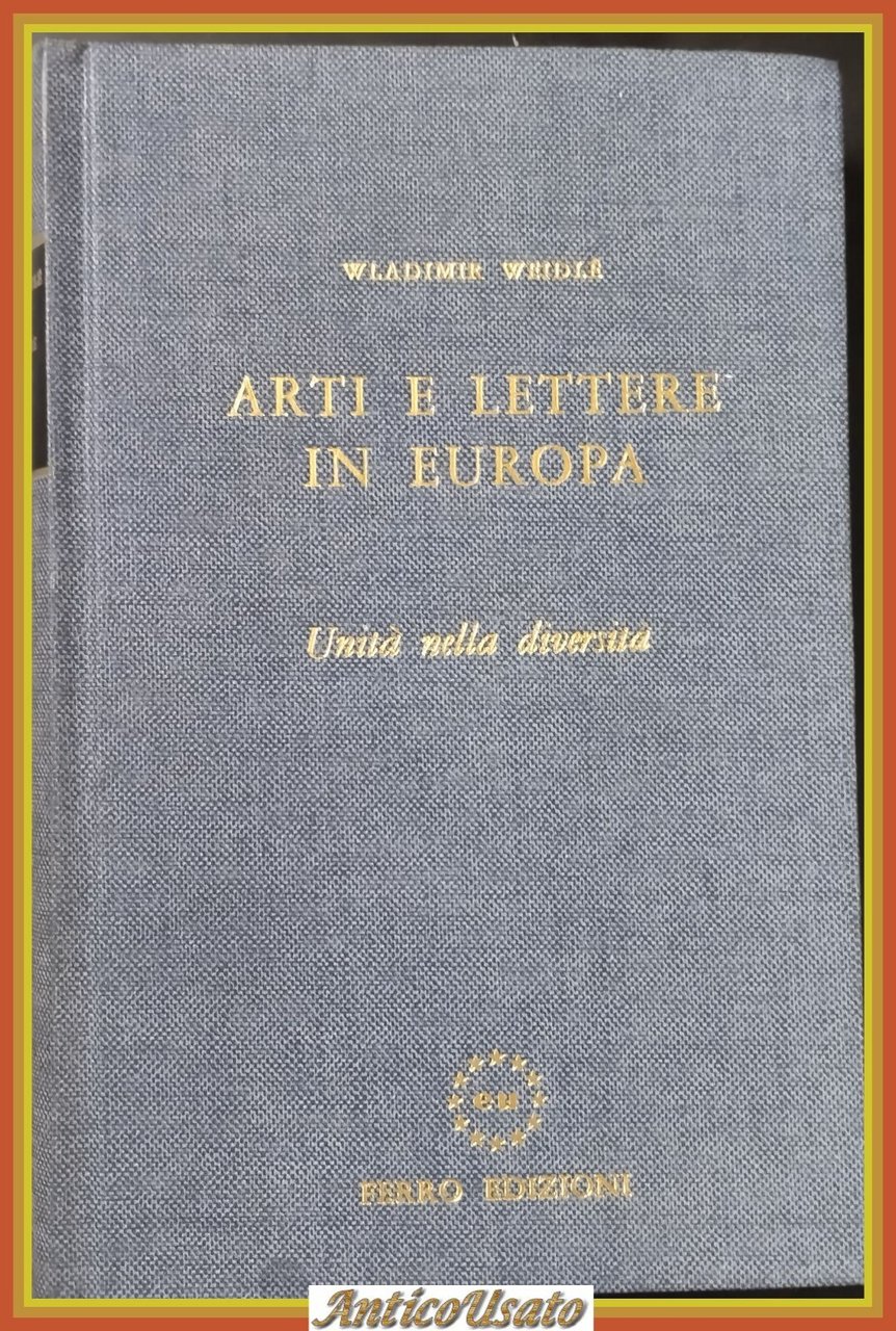 ARTI E LETTERE IN EUROPA UNITÁ NELLA DIVERSITÁ Wladimir Weidlè … | Immagine principale