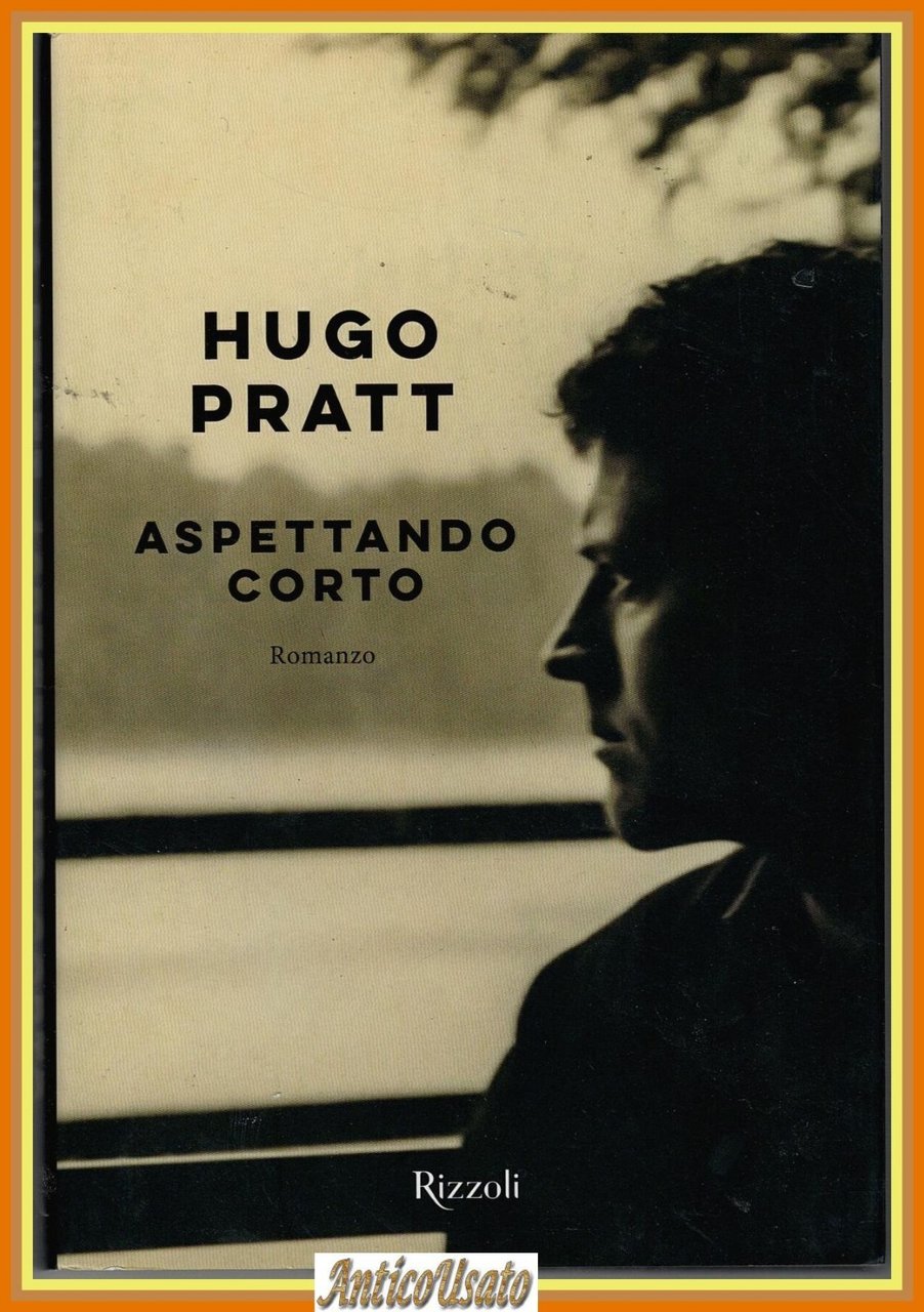 ASPETTANDO CORTO di Hugo Pratt 2020 Rizzoli Libro Romanzo | Immagine principale