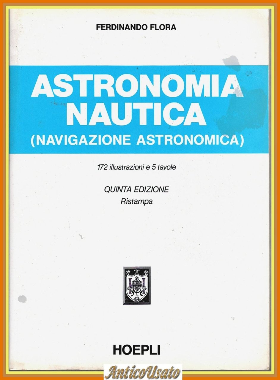 ASTRONOMIA NAUTICA di Ferdinando Flora 2002 Hoepli Navigazione Astronomic Libro | Immagine principale