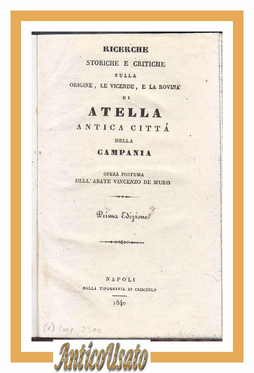 ATELLA ricerche storiche critiche origine di Vincenzo De Muro 1840 …