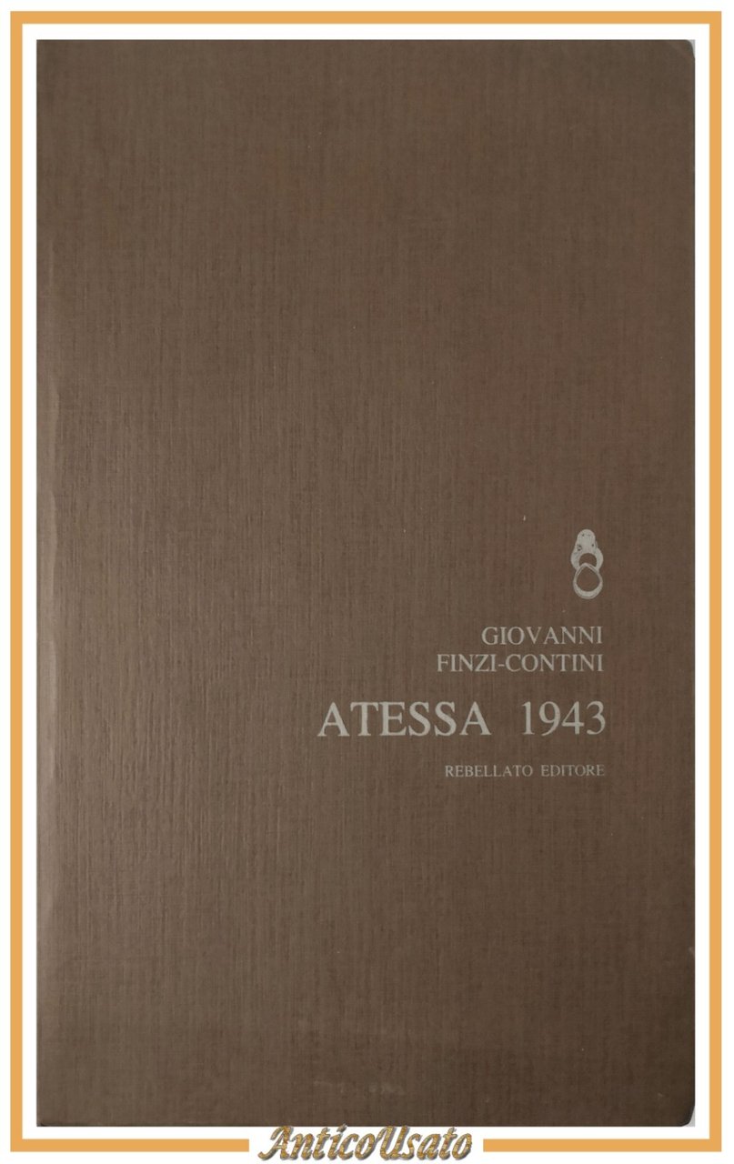 ATESSA 1943 di Giovanni Finzi Contini 1982 Rebellato Libro Poesie …