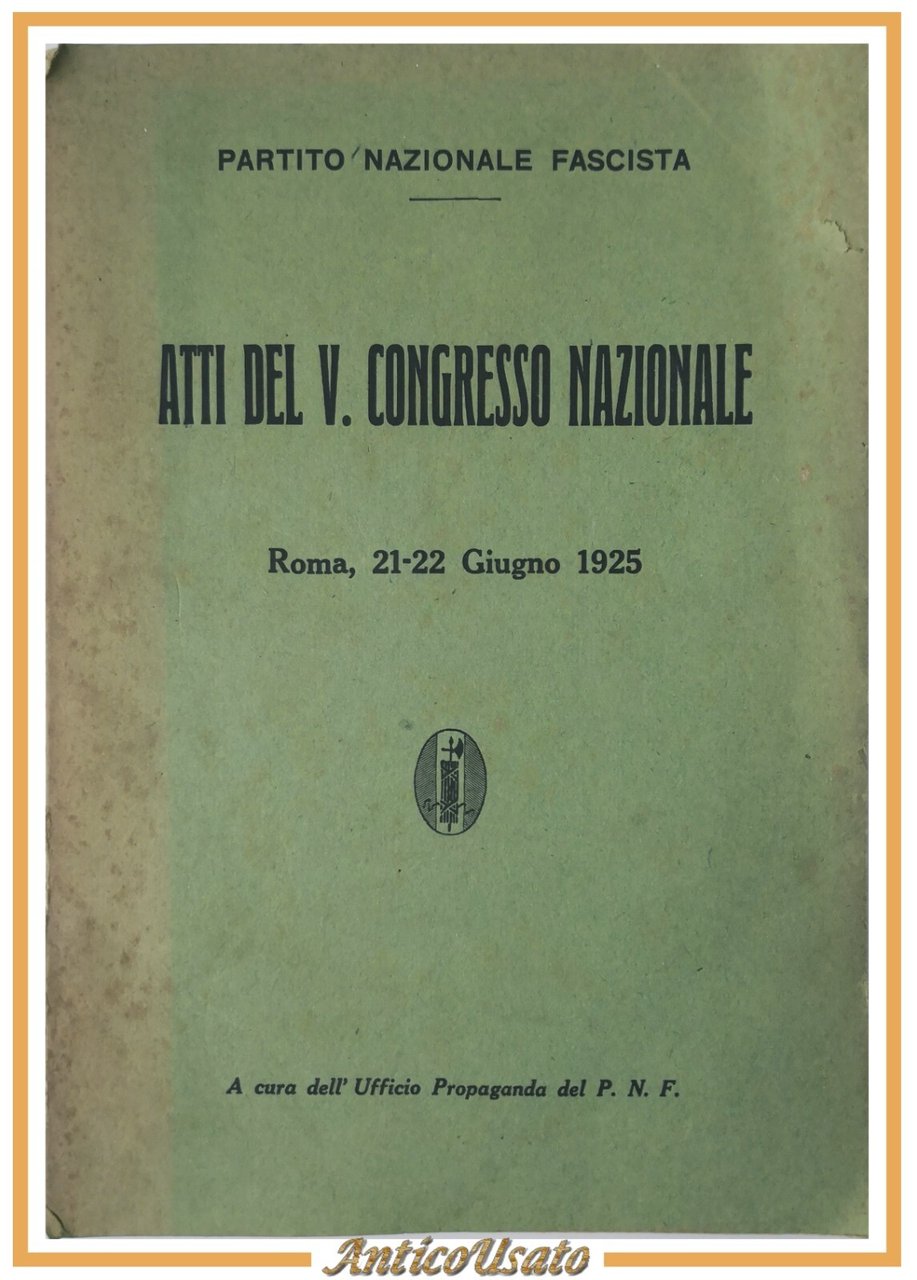 ATTI DEL V CONGRESSO NAZIONALE 1925 Ufficio Propaganda del PNF …