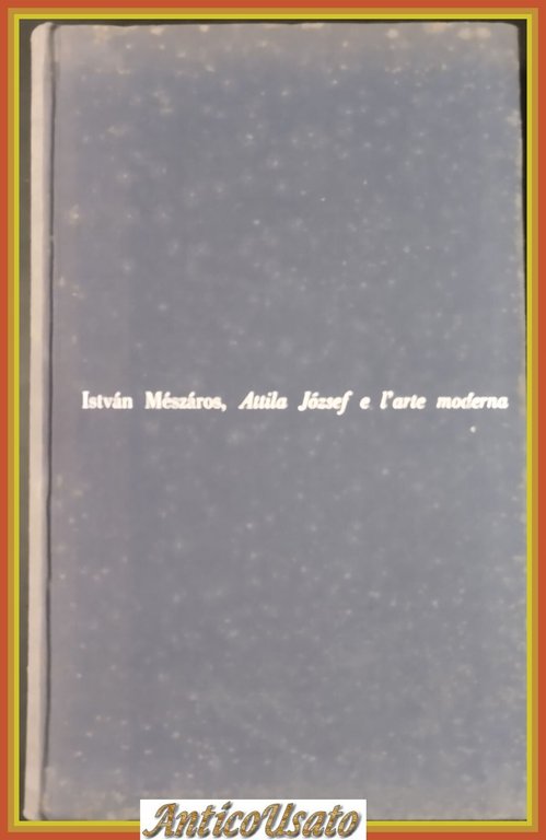 ATTILA JÒZSEF E L'ARTE MODERNA di Mèszàros 1964 Lerici Libro …