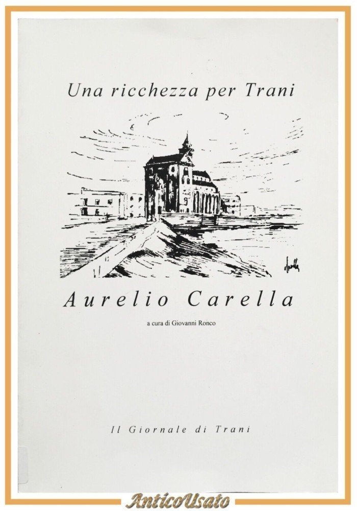 AURELIO CARELLA a cura di Giovanni Ronco 1999 una ricchezza …