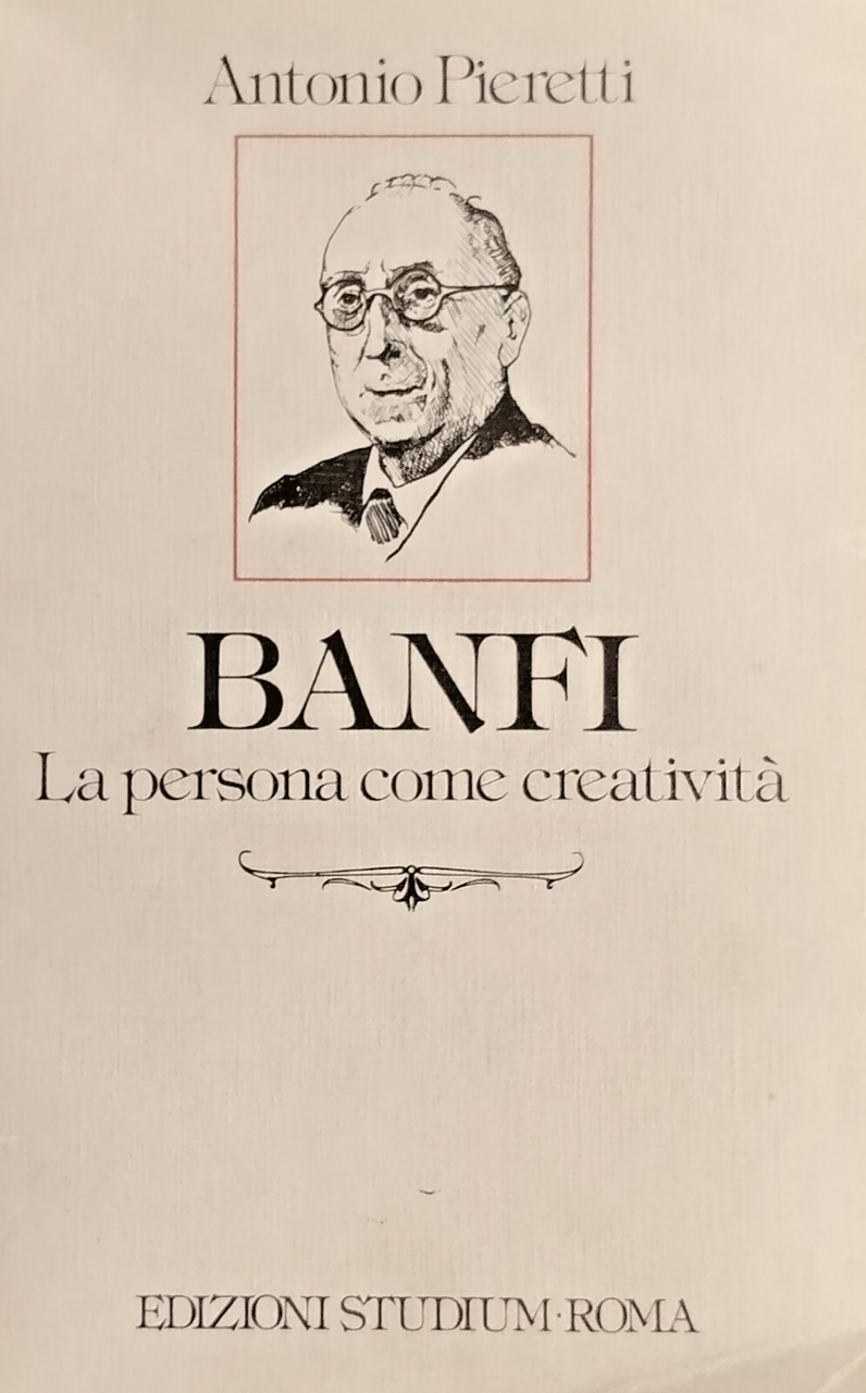 BANFI LA PERSONA COME CREATIVITÀ di Antonio Pieretti 1987 Studium …