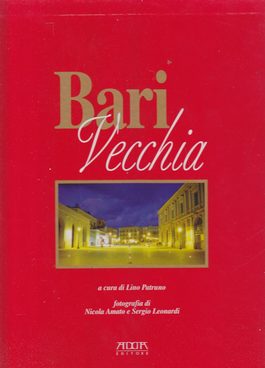 BARI VECCHIA a cura di Lino Patruno fotografia di Nicola …