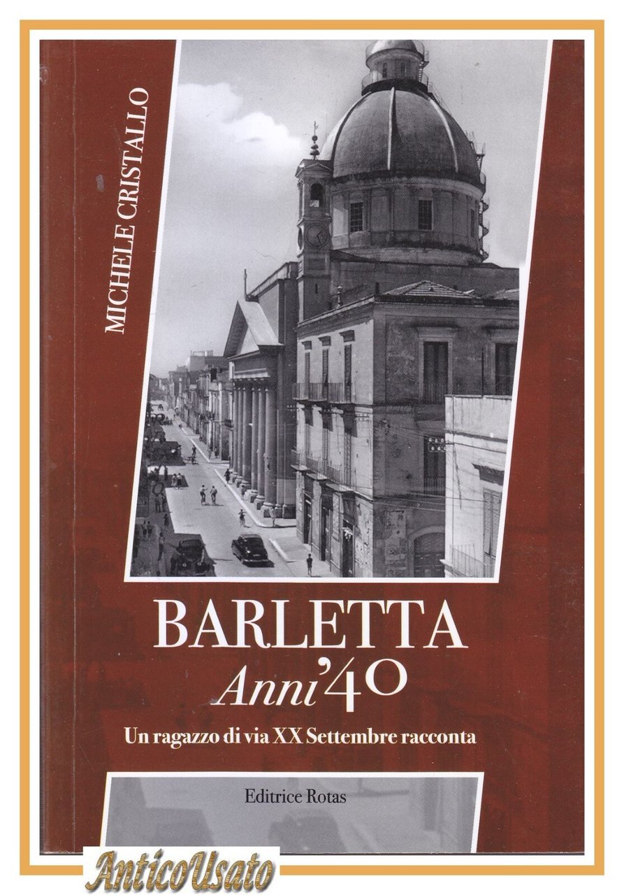 BARLETTA Anni'40 DI Michele Cristallo Un ragazzo di via XX …