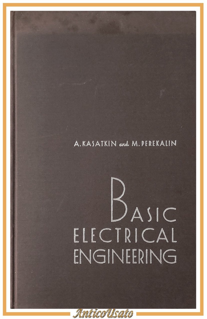 BASIC ELECTRICAL ENGINEERING di Kasatkin e Perekalin 1960 Peace Publishers …