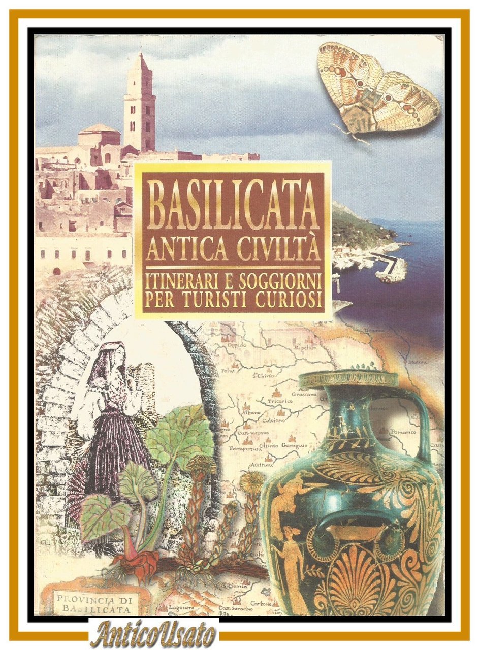 BASILICATA ANTICA CIVILTA’ itinerari e soggiorni per turisti curiosi 1997 …