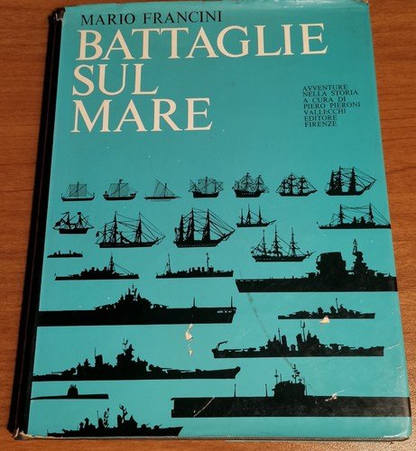 BATTAGLIE SUL MARE di Mario Francini 1964 Vallecchi libro avventure …