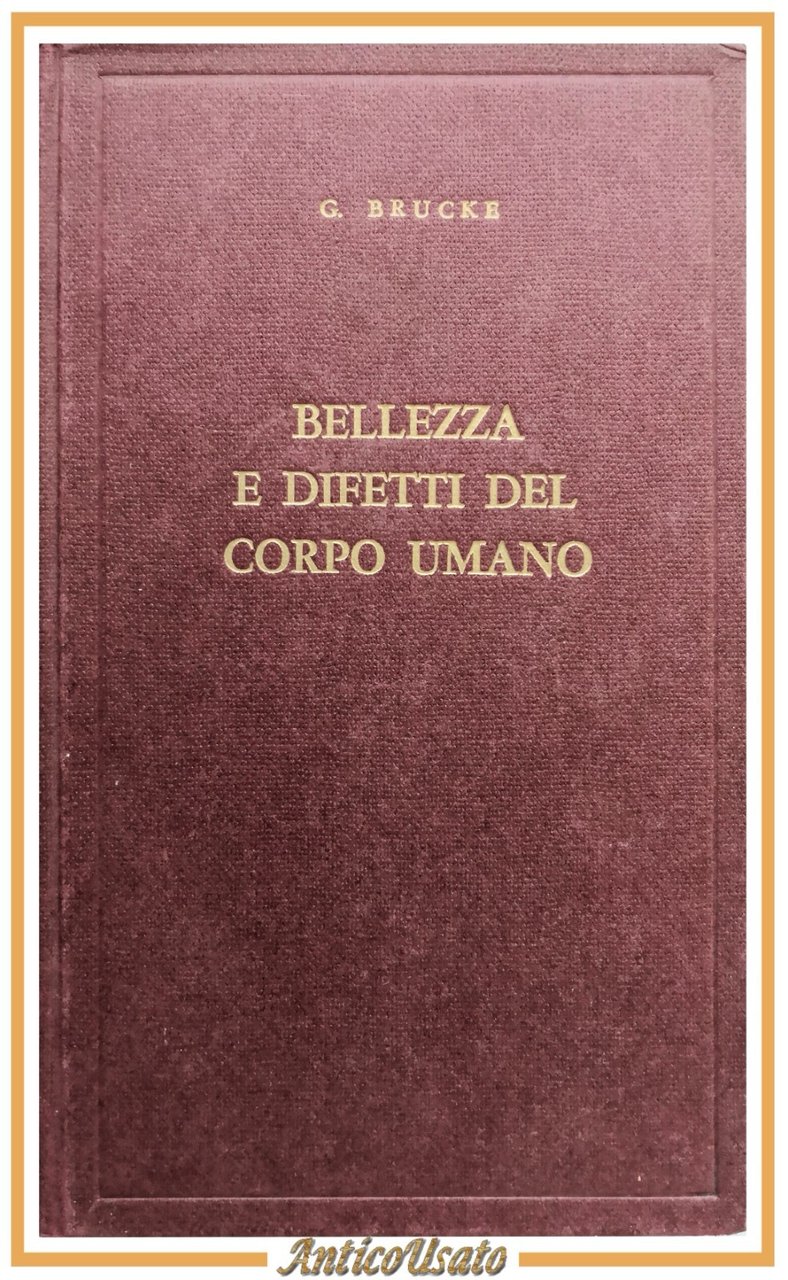 BELLEZZA E DIFETTI DEL CORPO UMANO di Brucke Libro Editori …