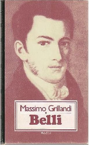 BELLI di Massimo Grillandi 1979 Rizzoli Giuseppe Gioacchino libro biografia