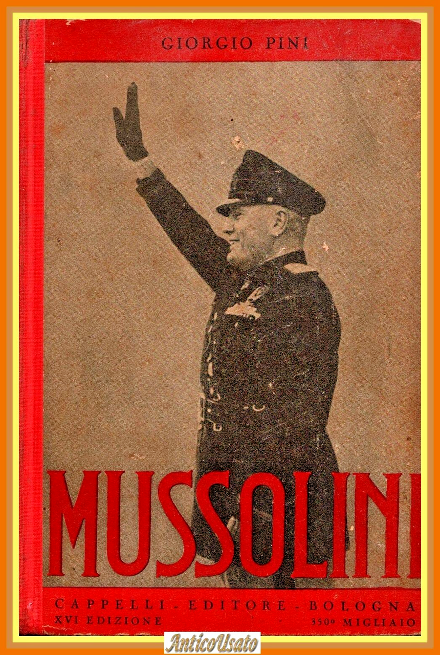 BENITO MUSSOLINI di Giorgio Pini 1941 Cappelli Libro fascismo duce