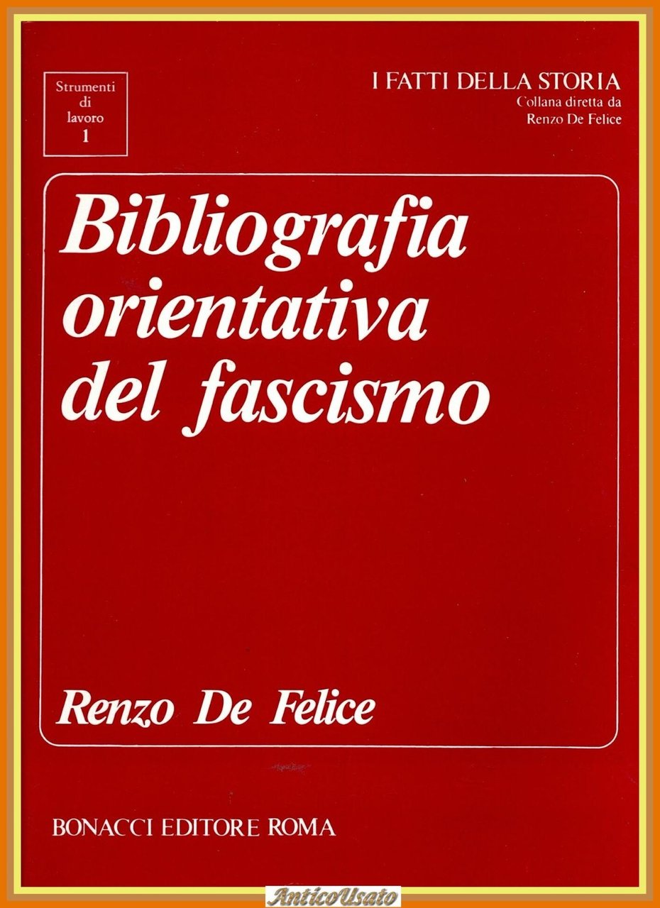 BIBLIOGRAFIA ORIENTATIVA DEL FASCISMO di Renzo De Felice 1991 Bonacci …