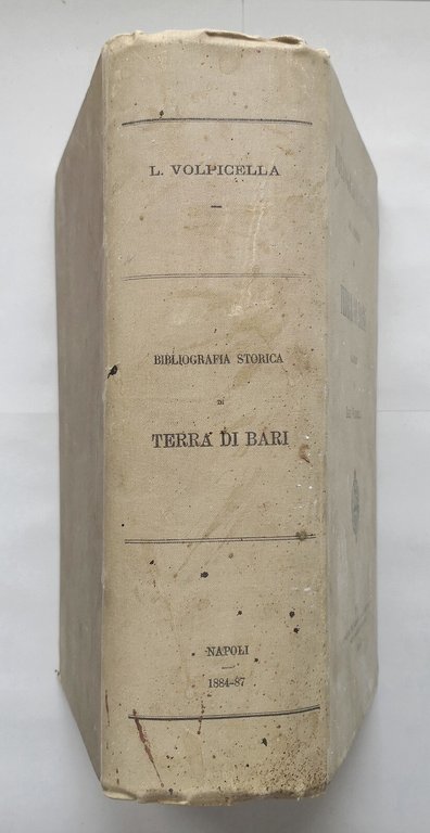 BIBLIOGRAFIA STORICA DELLA PROVINCIA TERRA DI BARI Luigi Volpicella 1884 …