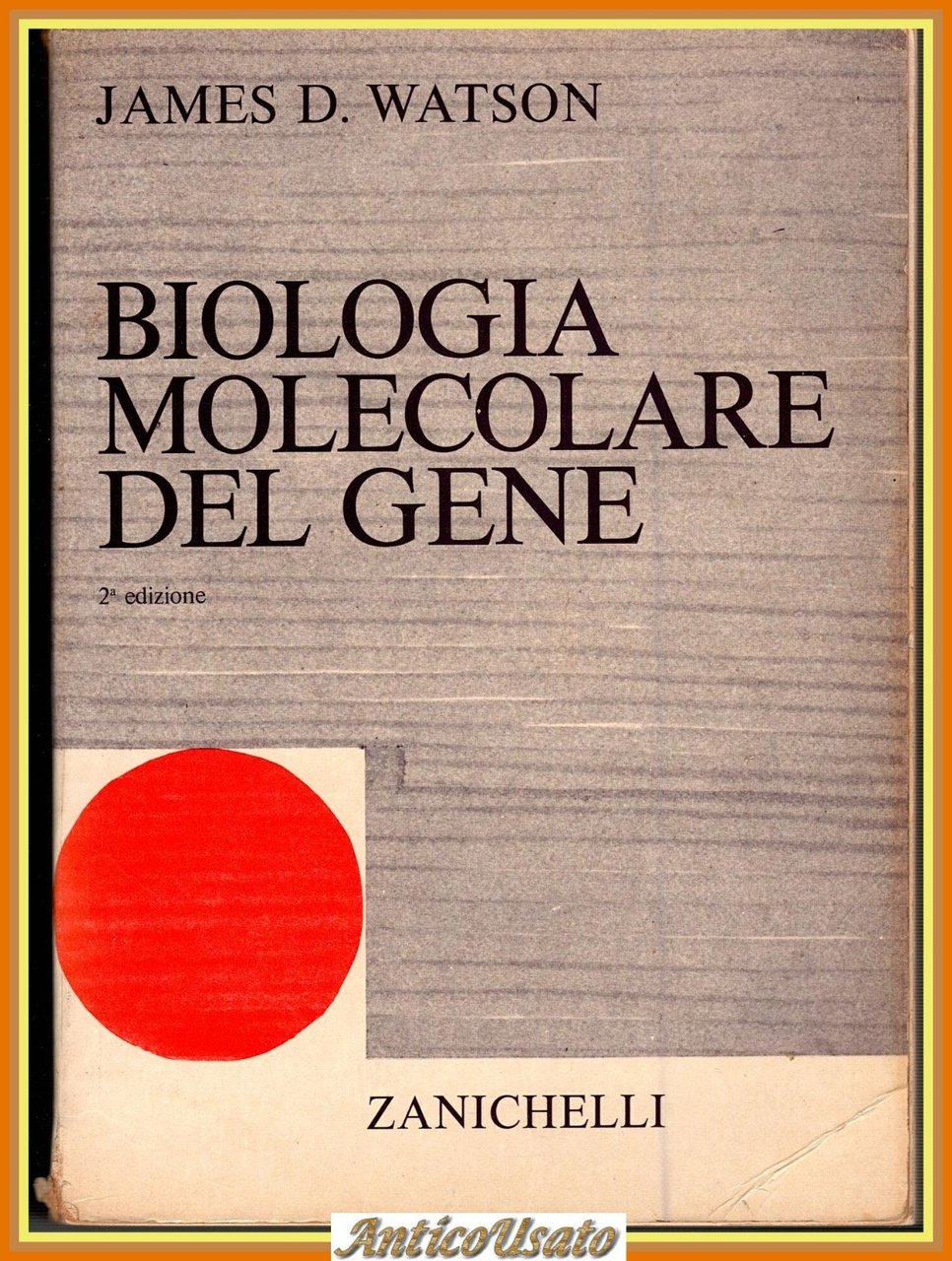 BIOLOGIA MOLECOLARE DEL GENE di James D Watson 1973 Zanichelli …