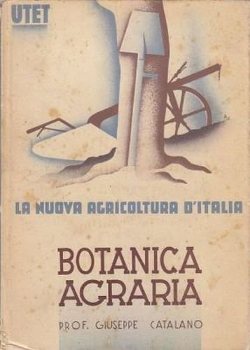 BOTANICA AGRARIA di Giuseppe Catalano 1938 UTET nuova agricoltura d'Italia …