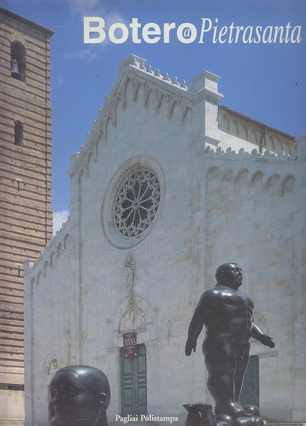 BOTERO A PIETRASANTA saggio critico di Luciano Caprile 2000 Pagliai …