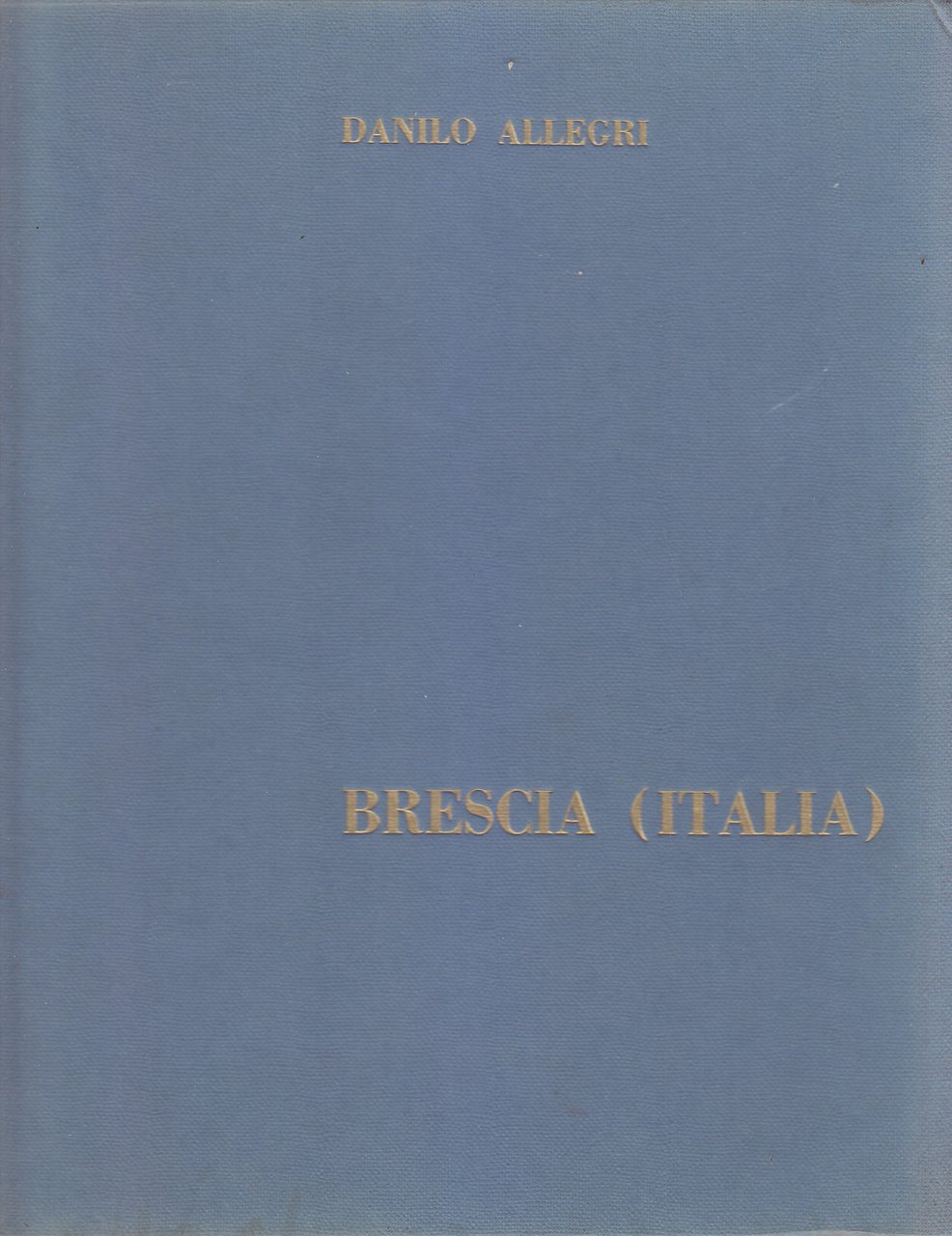 BRESCIA ITALIA di Danilo Allegri 1962 Edizioni della Contrada Libro …